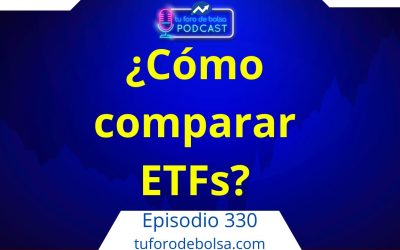 ¿Cómo Comparar ETFs? Los 6 factores clave a validar (330)