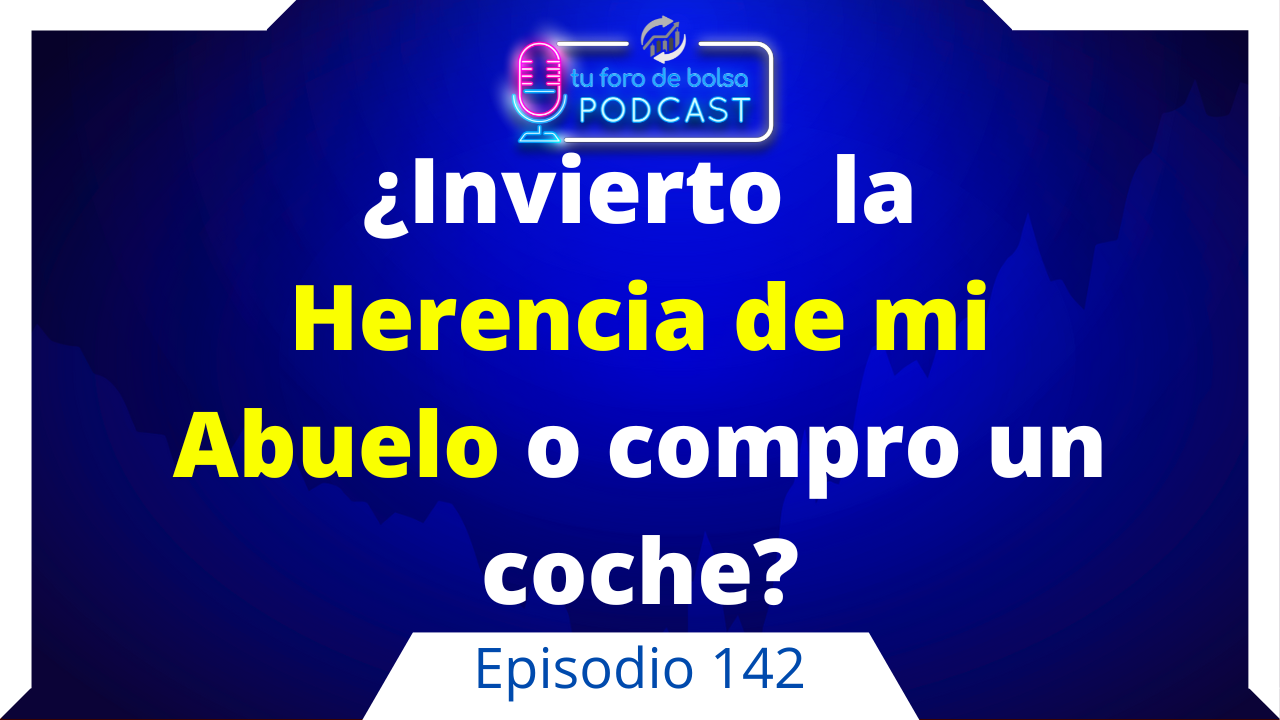 142. ¿Dónde Invertir una Herencia?