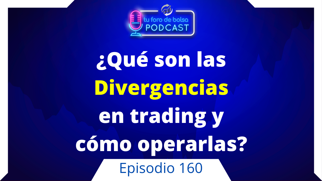 160. Divergencias en Trading: ¿Qué son, ejemplos de divergencias y como operarlas?