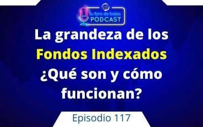 117. El poder de los Fondos Indexados, qué son y como funcionan.