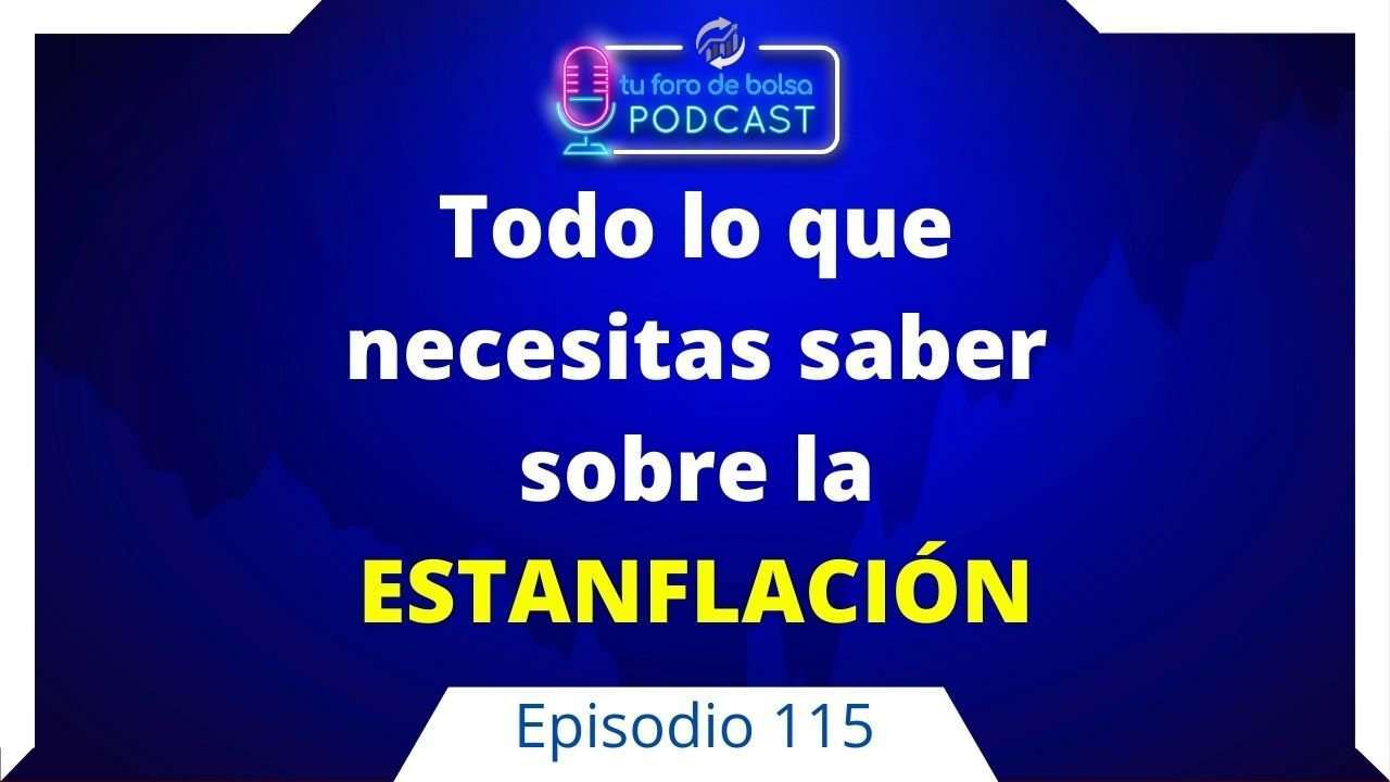 115. Todo lo que necesitas saber sobre la estanflación.