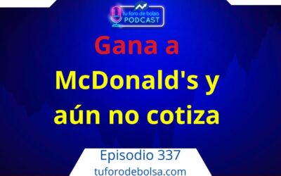 337.- La empresa que gana a McDonald’s y aún no cotiza