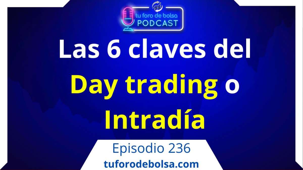236.- Los 6 conceptos del Trading Intradía o day trading.