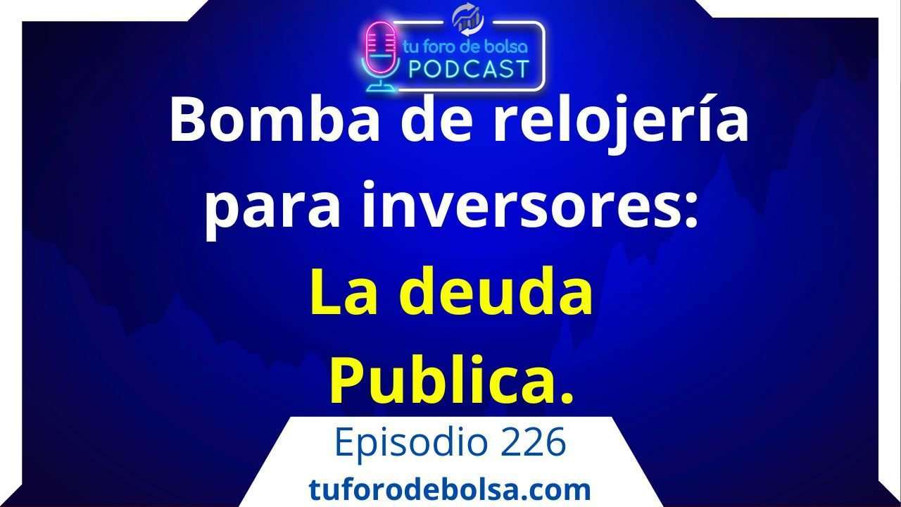 226. Una bomba de relojería. La excesiva emisión de deuda.