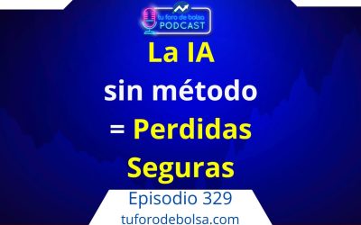 Inteligencia artificial en bolsa: las 6 preguntas que separan al inversor con método del improvisador. (329)