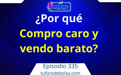 335.- ¿Por qué siempre compro caro y vendo barato?