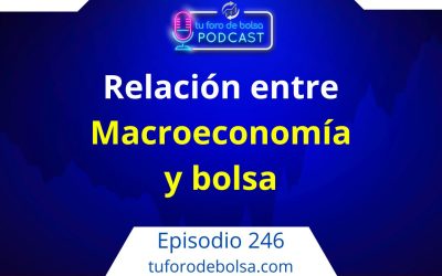 246.- Relación entre Macroeconomía y bolsa.