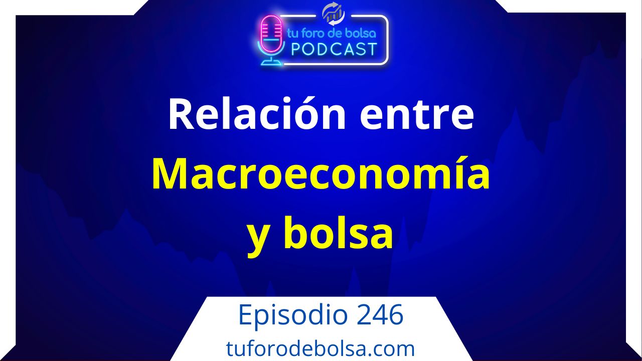 cover of episode 246.- Relación entre Macroeconomía y bolsa.